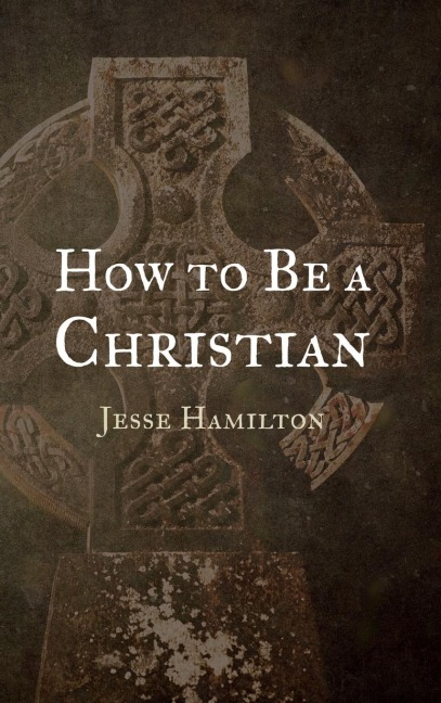 How to Be a Christian