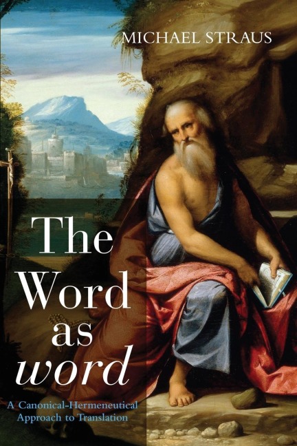 The Word as word: A Canonical-Hermeneutical Approach to Translation