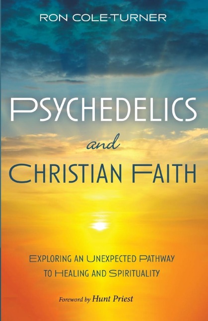 Psychedelics and Christian Faith: Exploring an Unexpected Pathway to Healing and Spirituality