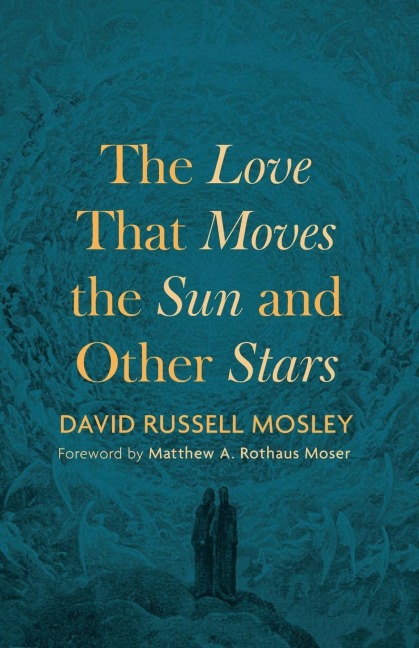 The Love That Moves the Sun and Other Stars