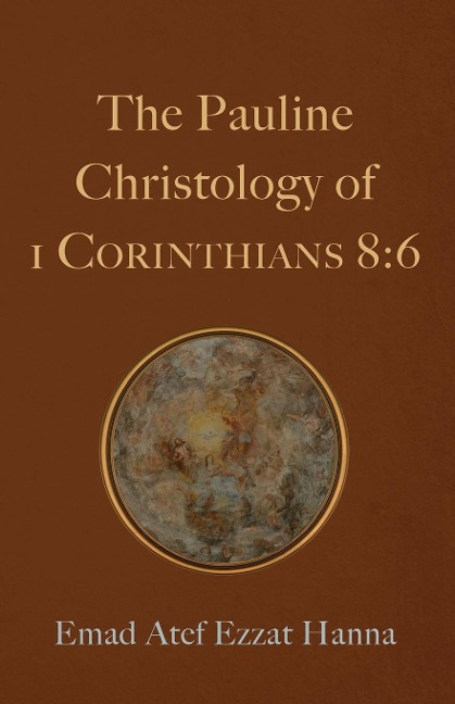 The Pauline Christology of 1 Corinthians 8: 6