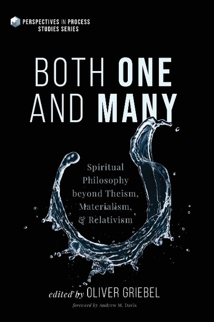 Both One and Many: Spiritual Philosophy beyond Theism, Materialism, and Relativism
