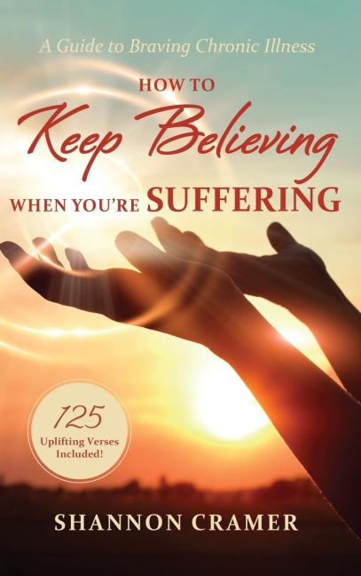 How to Keep Believing When Youre Suffering