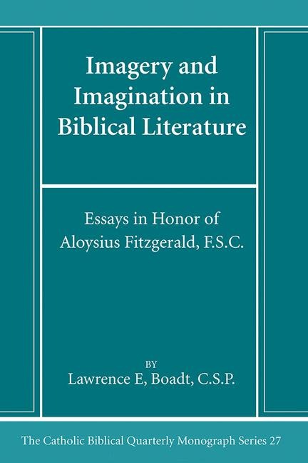 Imagery and Imagination in Biblical Literature: Essays in Honor of Aloysius Fitzgerald, F.S.C.