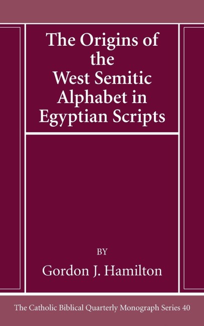The Origins of the West Semitic Alphabet in Egyptian Scripts