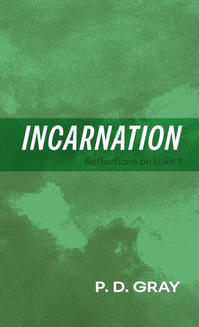 Incarnation: Reflections on Luke 1