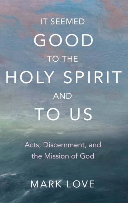 It Seemed Good to the Holy Spirit and to Us