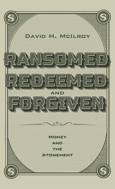 Ransomed, Redeemed, and Forgiven