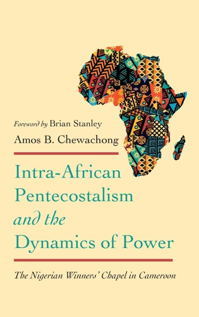 Intra-African Pentecostalism and the Dynamics of Power: The Nigerian Winners Chapel in Cameroon