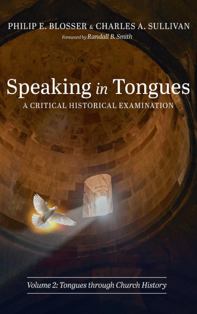 Speaking in Tongues: A Critical Historical Examination, Volume 2