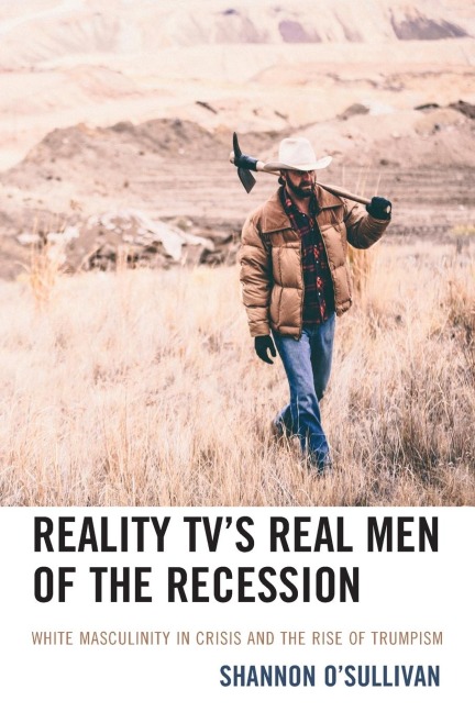 Reality TV's Real Men of the Recession: White Masculinity in Crisis and the Rise of Trumpism
