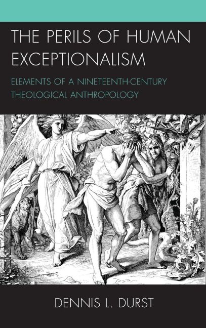 Perils of Human Exceptionalism: Elements of a Nineteenth-Century Theological Anthropology