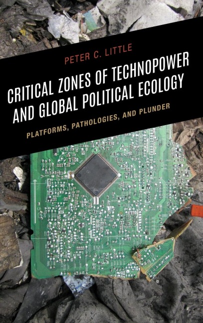 Critical Zones of Technopower and Global Political Ecology: Platforms, Pathologies, and Plunder