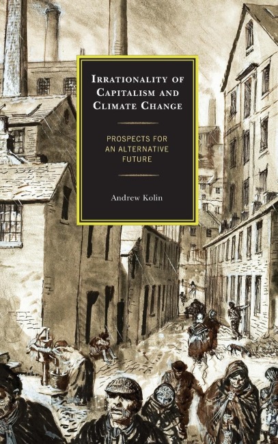 Irrationality of Capitalism and Climate Change: Prospects for an Alternative Future