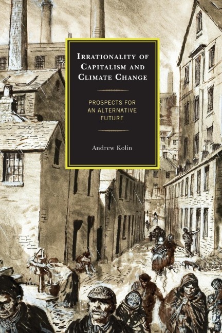 Irrationality of Capitalism and Climate Change: Prospects for an Alternative Future