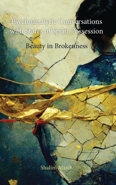 Psychoanalytic Conversations with States of Spirit Possession: Beauty in Brokenness