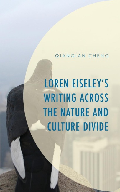 Loren Eiseleys Writing across the Nature and Culture Divide