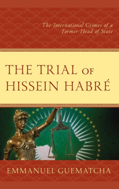 Trial of Hissein Habré: The International Crimes of a Former Head of State