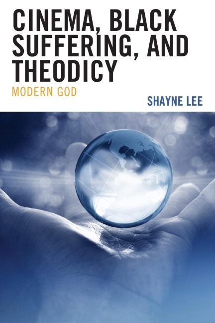 Cinema, Black Suffering, and Theodicy: Modern God