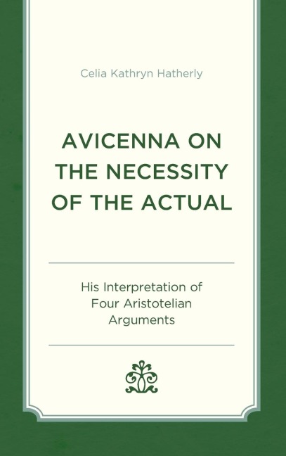 Avicenna on the Necessity of the Actual: His Interpretation of Four Aristotelian Arguments
