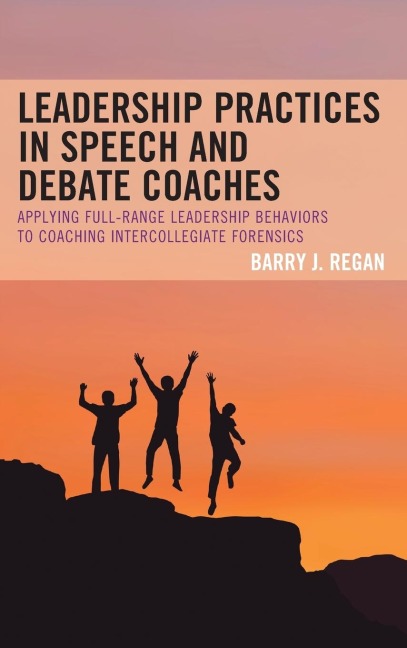 Leadership Practices in Speech and Debate Coaches: Applying Full-Range Leadership Behaviors to Coaching Intercollegiate Forensics