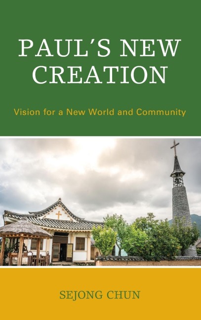 Paul's New Creation: Vision for a New World and Community