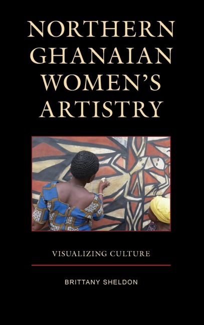 Northern Ghanaian Women's Artistry: Visualizing Culture