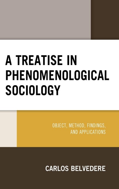 Treatise in Phenomenological Sociology: Object, Method, Findings, and Applications