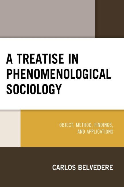 Treatise in Phenomenological Sociology: Object, Method, Findings, and Applications
