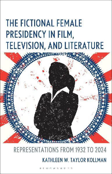 The Fictional Female Presidency in Film, Television, and Literature: Representations from 1932 to 2024
