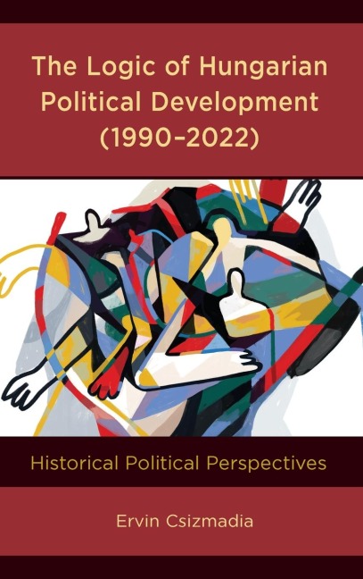 Logic of Hungarian Political Development (1990-2022): Historical Political Perspectives