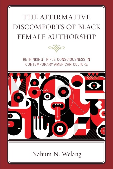 Affirmative Discomforts of Black Female Authorship: Rethinking Triple Consciousness in Contemporary American Culture