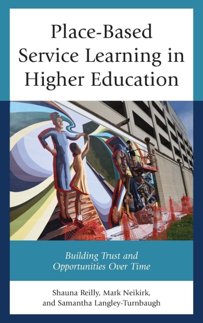 Place-Based Service Learning in Higher Education: Building Trust and Opportunities Over Time