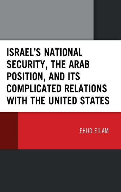 Israels National Security, the Arab Position, and Its Complicated Relations with the United States