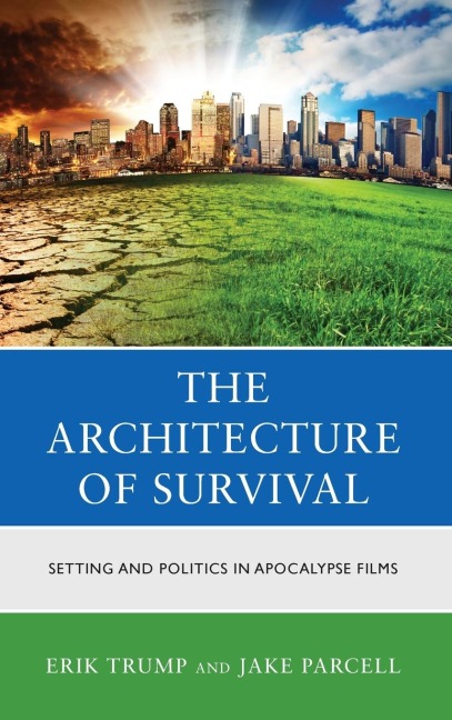 Architecture of Survival: Setting and Politics in Apocalypse Films