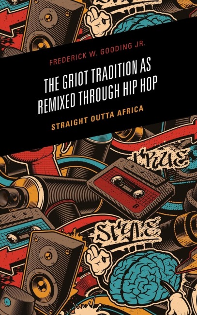Griot Tradition as Remixed through Hip Hop: Straight Outta Africa