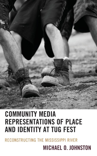 Community Media Representations of Place and Identity at Tug Fest: Reconstructing the Mississippi River
