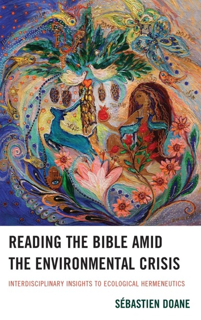 Reading the Bible amid the Environmental Crisis: Interdisciplinary Insights to Ecological Hermeneutics