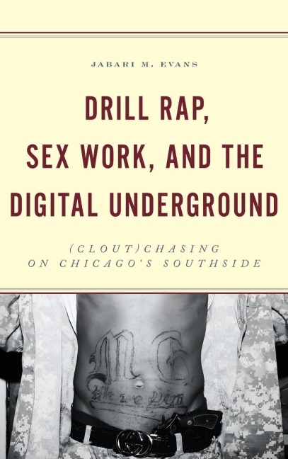 Drill Rap, Sex Work, and the Digital Underground (Clout)Chasing on Chicago’s Southside
