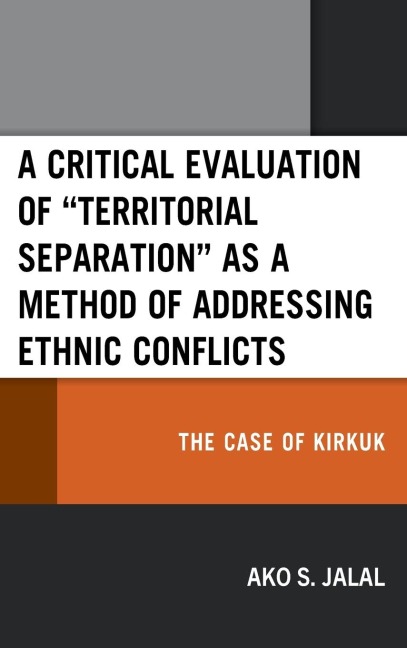 Critical Evaluation of Territorial Separation as a Method of Addressing Ethnic Conflicts: The Case of Kirkuk