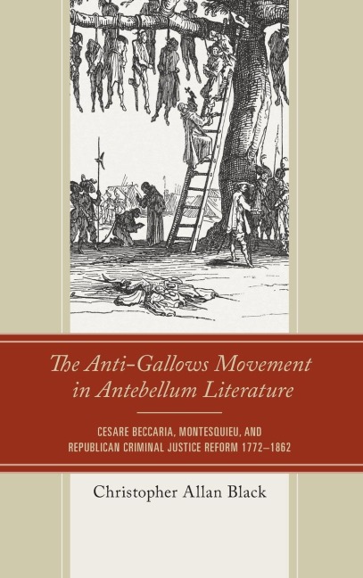 Anti-Gallows Movement in Antebellum Literature: Cesare Beccaria, Montesquieu, and Republican Criminal Justice Reform 1772-1862