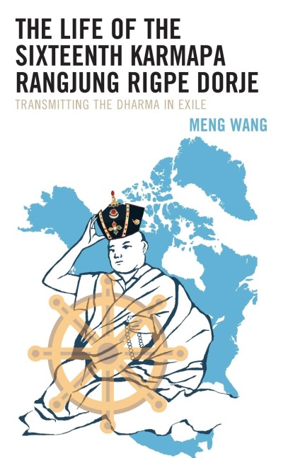 Life of the Sixteenth Karmapa Rangjung Rigpe Dorje: Transmitting the Dharma in Exile