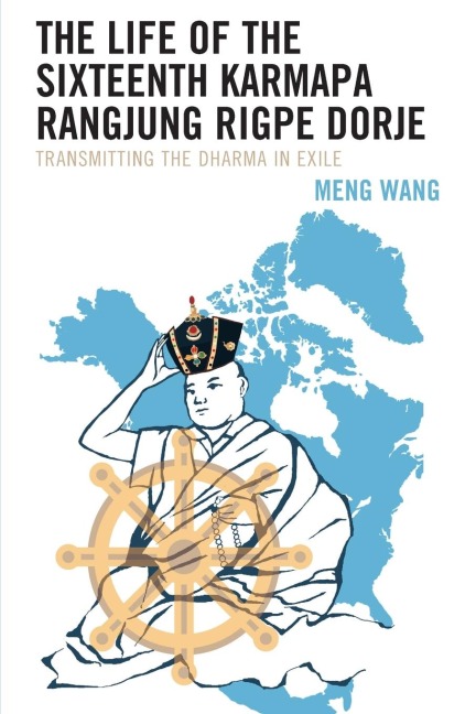 Life of the Sixteenth Karmapa Rangjung Rigpe Dorje: Transmitting the Dharma in Exile