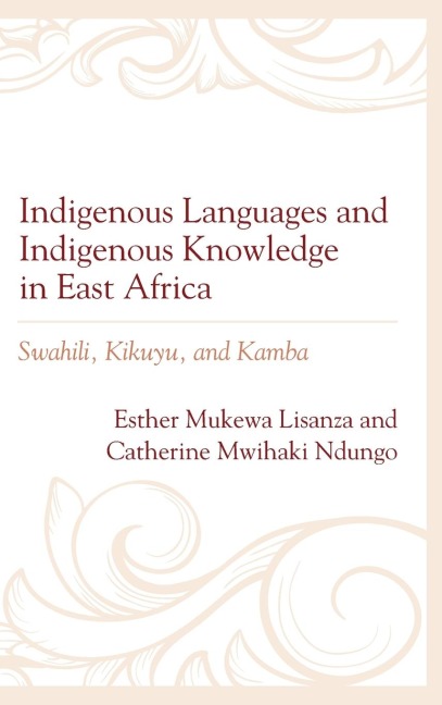 Indigenous Languages and Indigenous Knowledge in East Africa: Swahili, Kikuyu, and Kamba