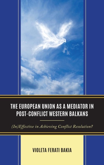 European Union as a Mediator in Post-Conflict Western Balkans: (In)Effective in Achieving Conflict Resolution?
