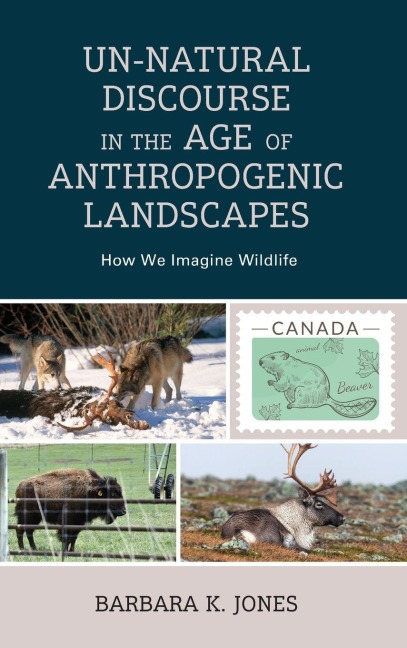 Un-Natural Discourse in the Age of Anthropogenic Landscapes: How We Imagine Wildlife