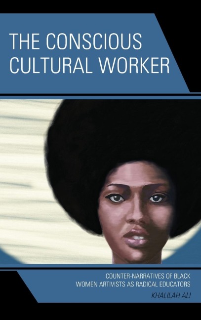 Conscious Cultural Worker: Counter-Narratives of Black Women Artivists as Radical Educators