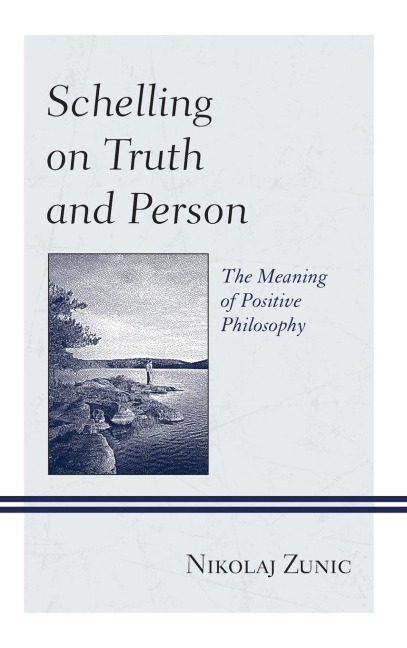 Schelling on Truth and Person: The Meaning of Positive Philosophy