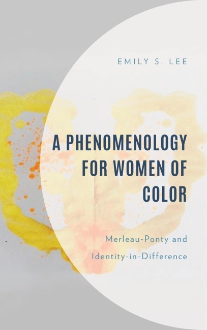 Phenomenology for Women of Color: Merleau-Ponty and Identity-in-Difference