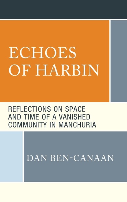 Echoes of Harbin: Reflections on Space and Time of a Vanished Community in Manchuria